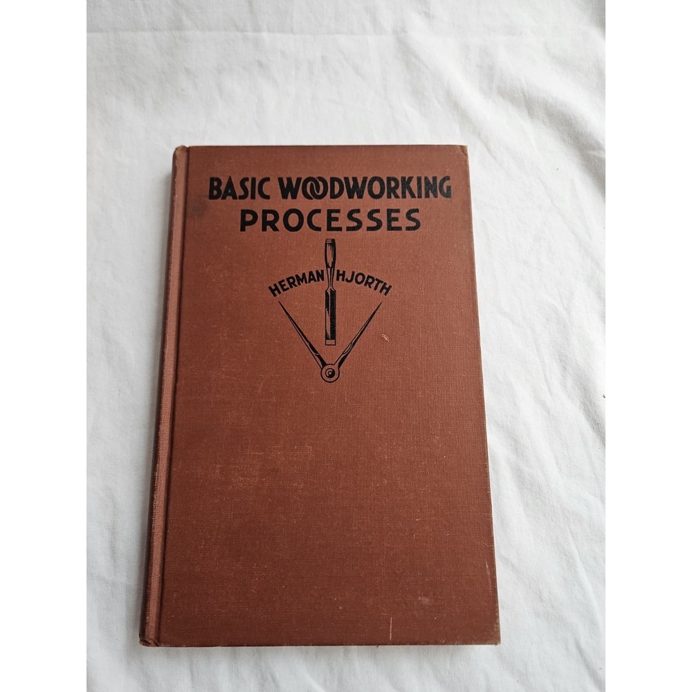 Herman Hjorth Basic Woodworking Processes 1945 Ninth Printing Hardcover‎